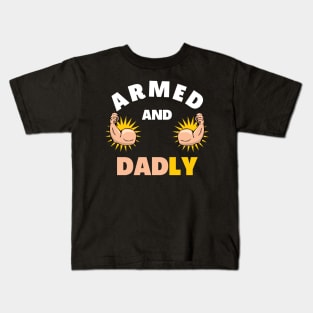 ARMED AND DADLY FUNNY FATHER BUFF DAD BOD MUSCLE GYMWEAR TEE Kids T-Shirt